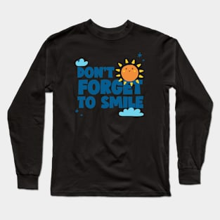 Don't Forget To Smile Be Happy Stay Positive Long Sleeve T-Shirt